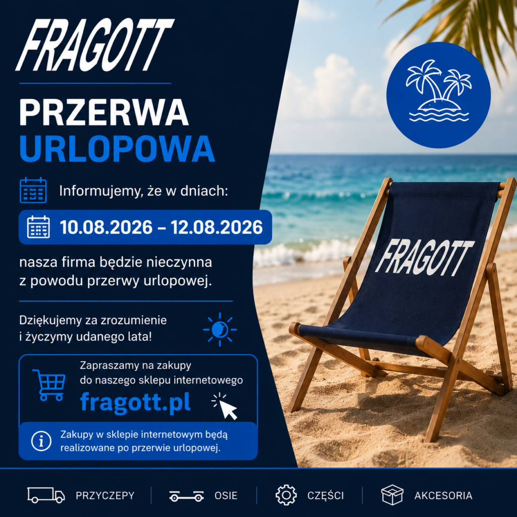 Przerwa urlopowa w dniach 10.08.2026 - 12.08.2026. Firma nieczynna, sklep internetowy fragott.pl przyjmuje zamowienia, realizacja po przerwie.
